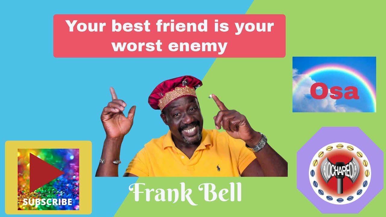 Your best friend is your worst enemy