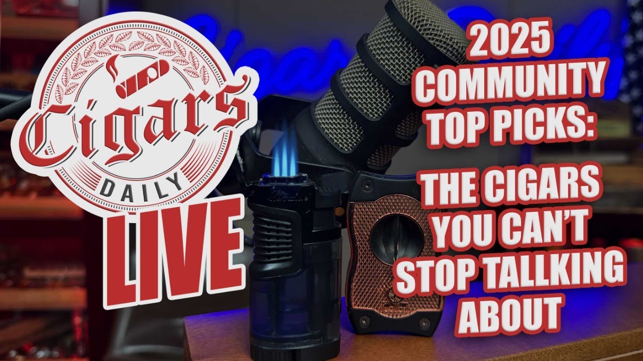 Cigars Daily LIVE 389 (Top Community Picks 2025: The Cigars YOU Can't Stop Talking About)