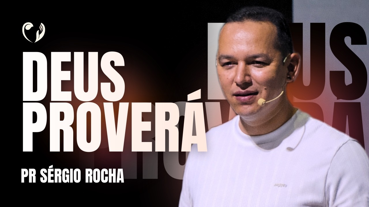 DEUS PROVERÁ - Pr Sérgio Rocha