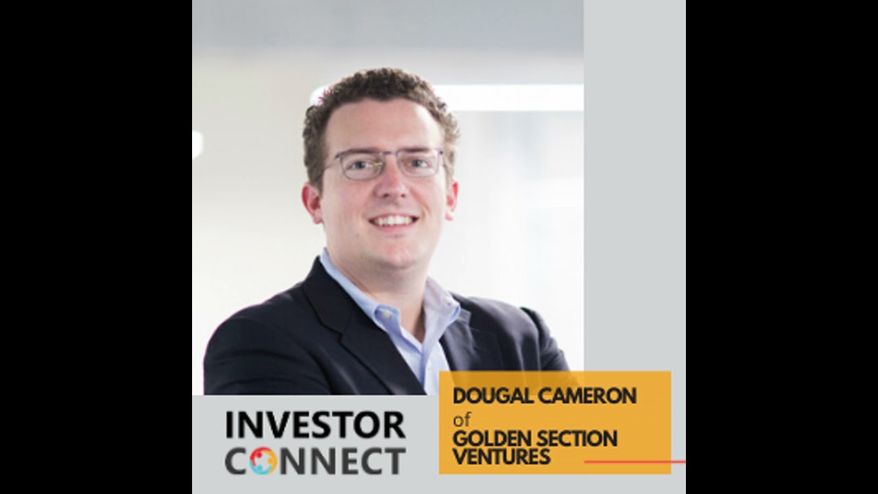 Investor Connect - 381 - Dougal Cameron of Golden Section Ventures