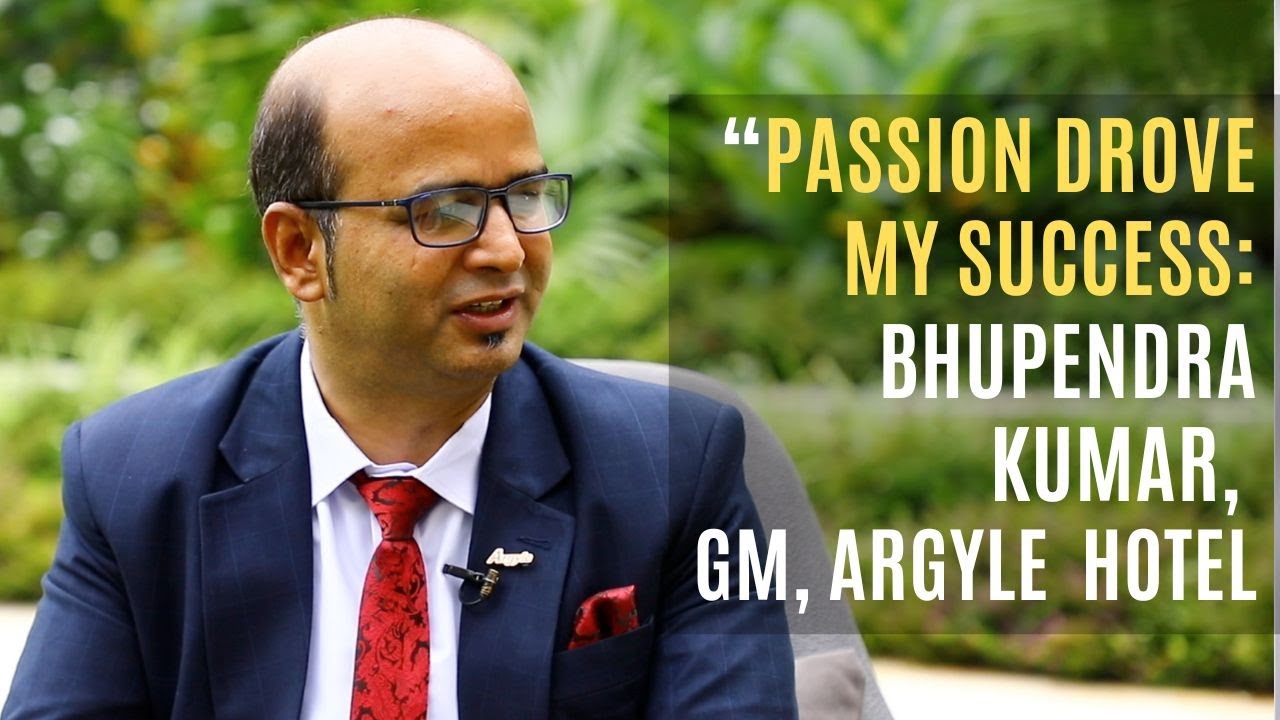 Hotel Industry needs Passion for Uniqueness, Says Argyle Hotel GM Bhupendra Kumar | Globe Traktion
