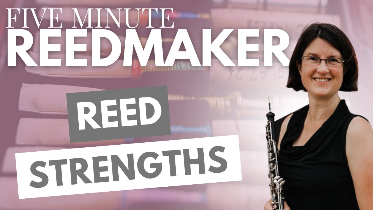 Five Minute Reedmaker: Reed Strengths