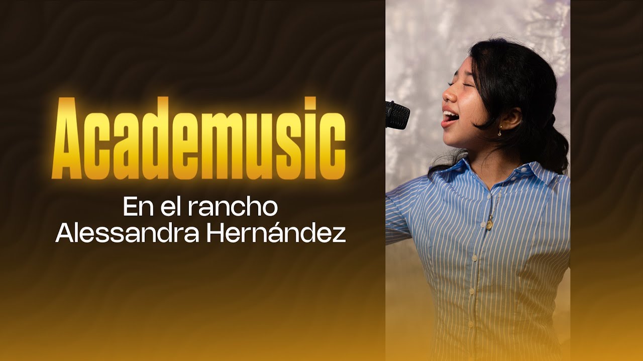 AcadeMusic | Alessandra Hernández - En el Rancho