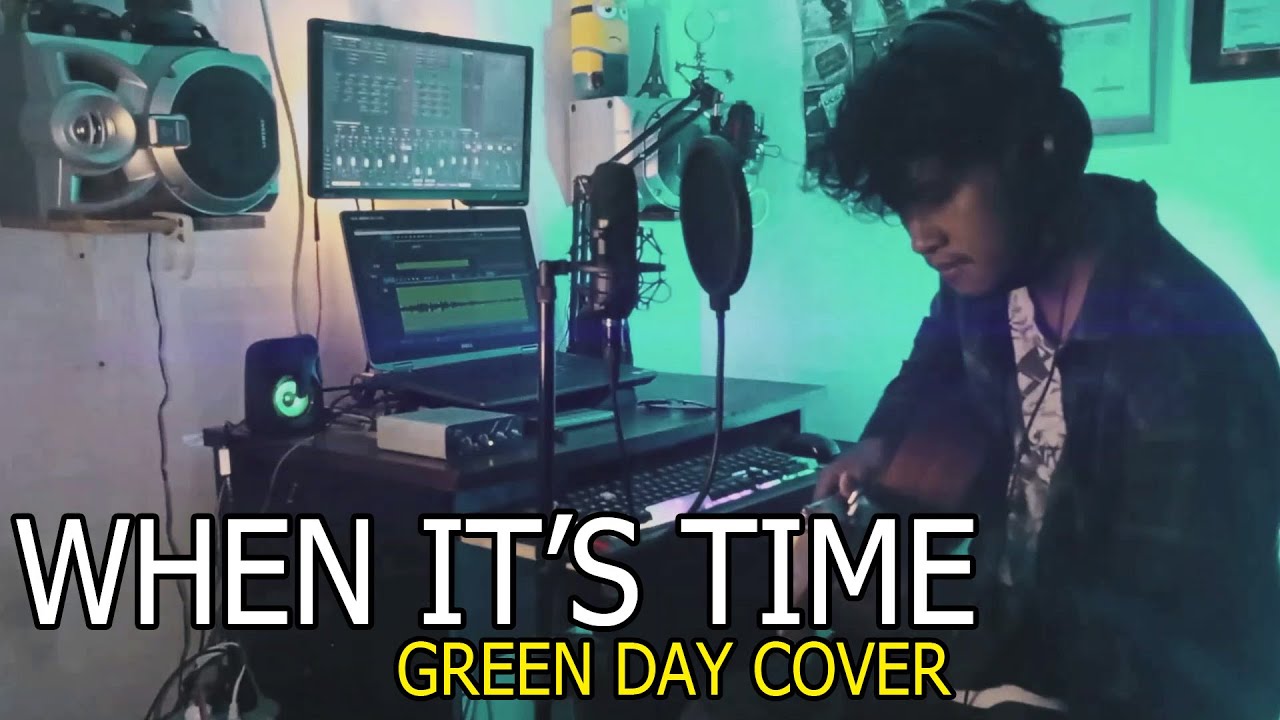 WHEN IT'S TIME - GREEN DAY COVER + Lirik Terjemahan Indonesia BY HADI BE GOOD