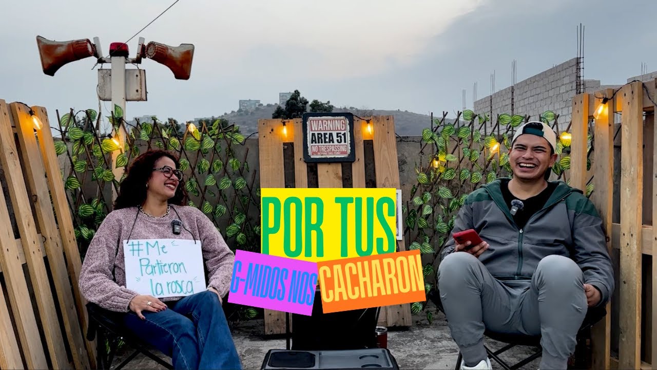 EPISODIO 33 Por tus G-mid0s nos cacharon 😹🔥