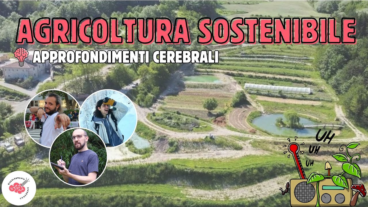 Esiste una via per l'agricoltura sostenibile? | Approfondimenti Cerebrali #03