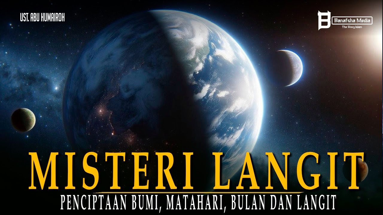 Misteri Dibalik Penciptaan Bumi, Matahari, Bulan, Bintang dan Tujuh Lapis Langit