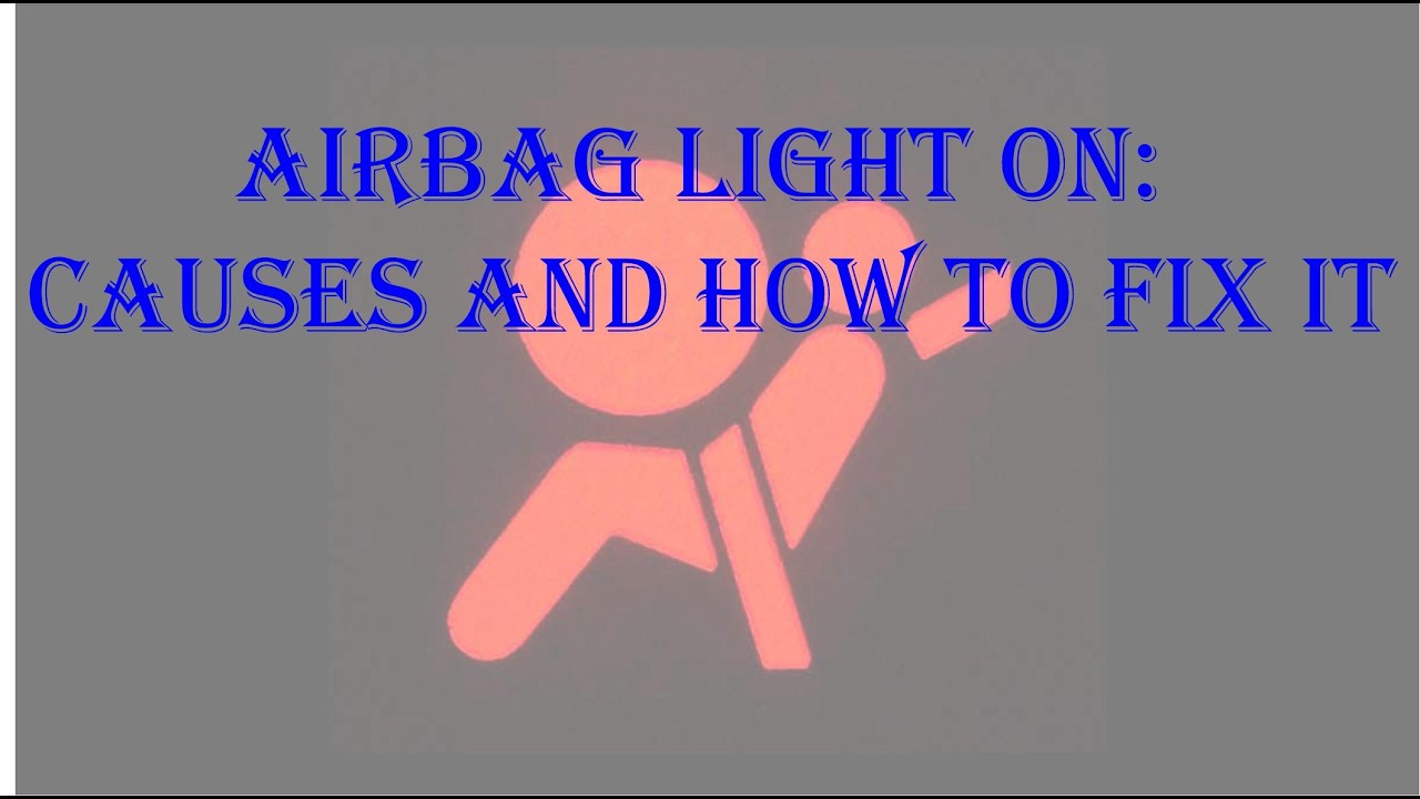 Airbag light on: Causes and how to fix it.