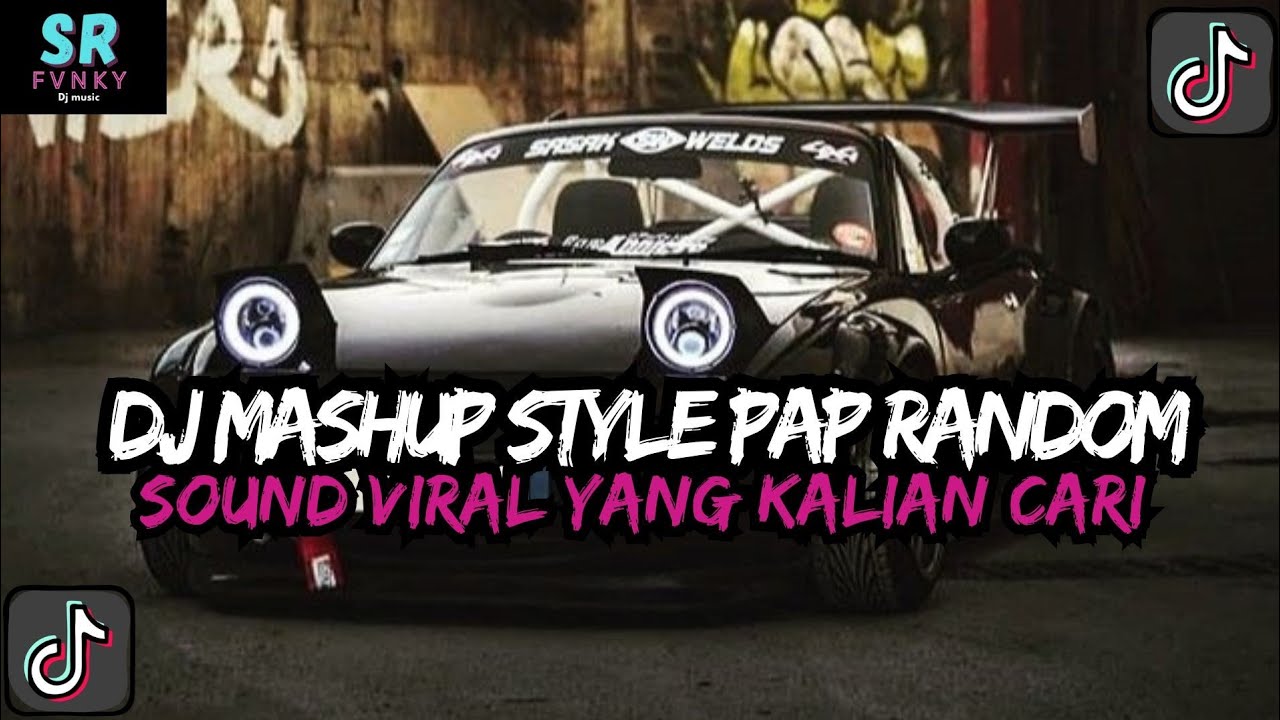 DJ MASHUP CAMPURAN STYLE PAP RANDOM DJ CAMPURAN REMIX VIRAL TIKTOK TERBARU SLOW MENGKANE