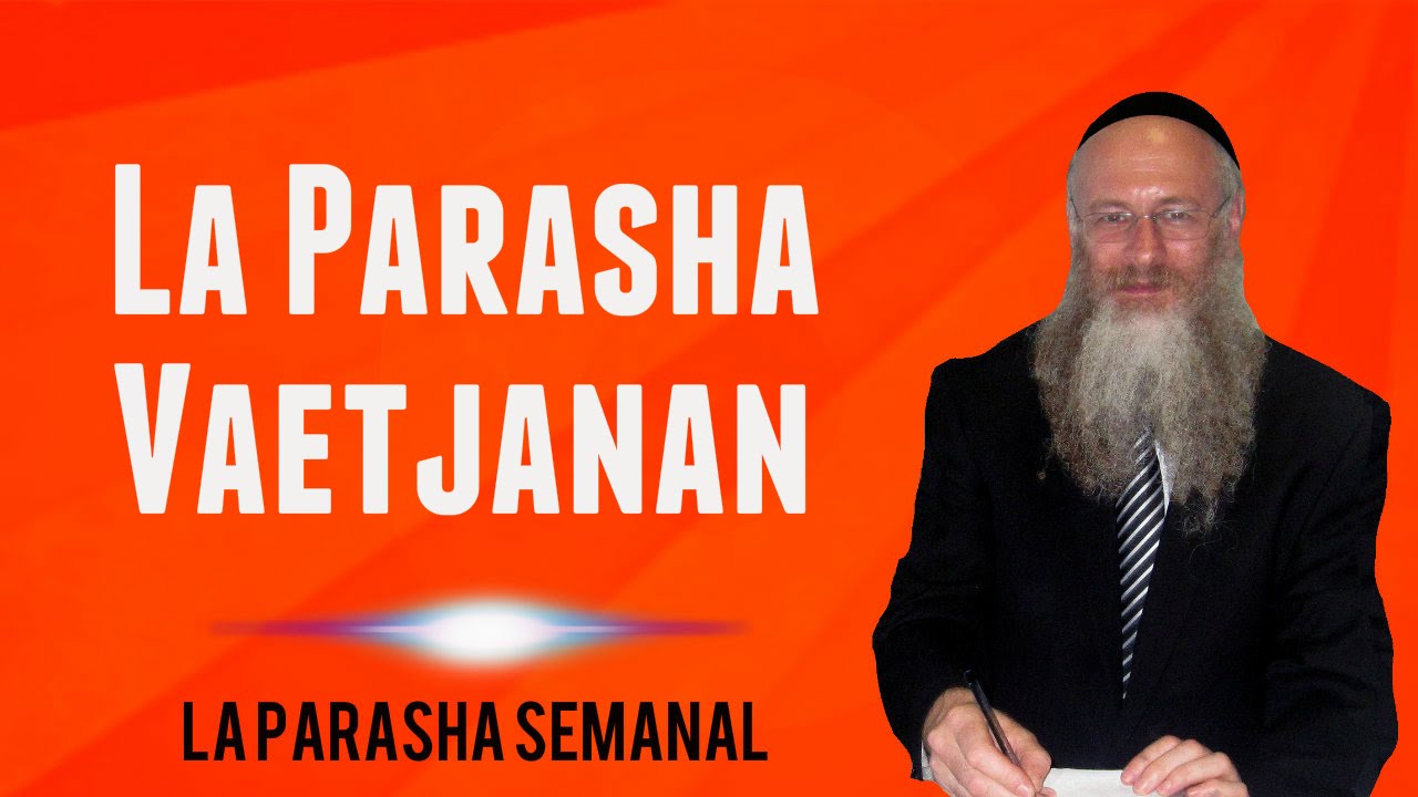 La Parasha semanal: Vaetjanan