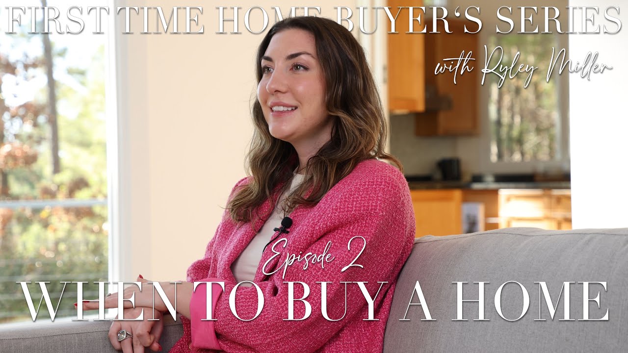 First Time Home Buyer's Series - Episode 2: When Should I Buy A Home?