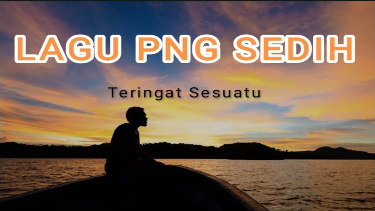 lagu png sedih kwae🇵🇬