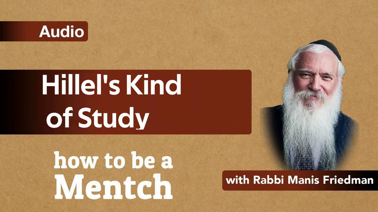 How To Be A Mensch: Hillel's Kind of Study - Pirkei Avot