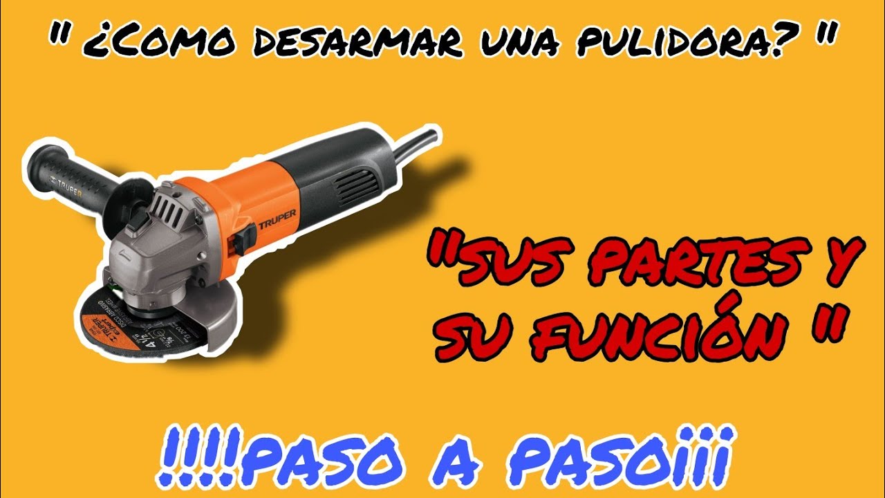 cómo DESARMAR una PULIDORA Truper y sus partes