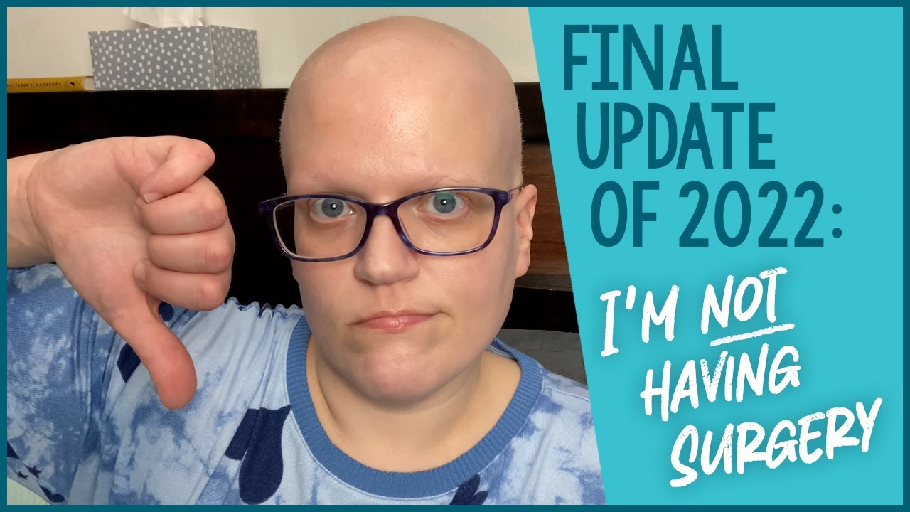 I'm Not Having Surgery Tomorrow... Final Update Of 2022
