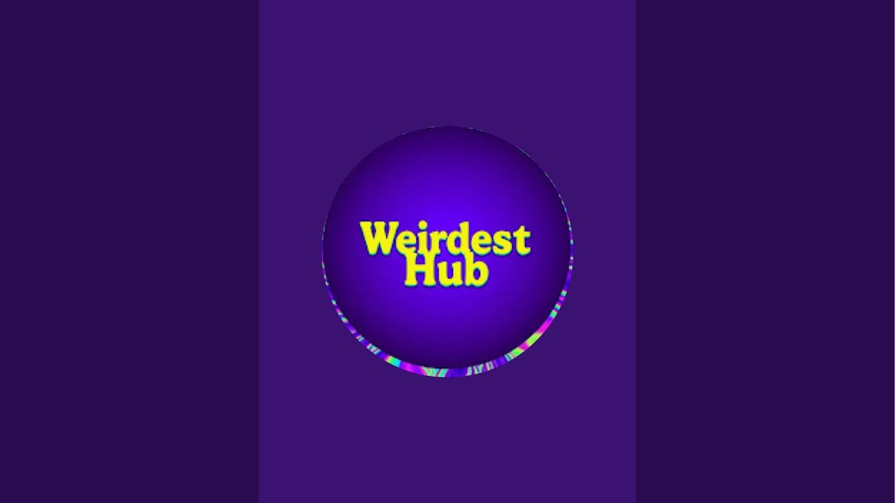 Weirdest hub & Entertainment