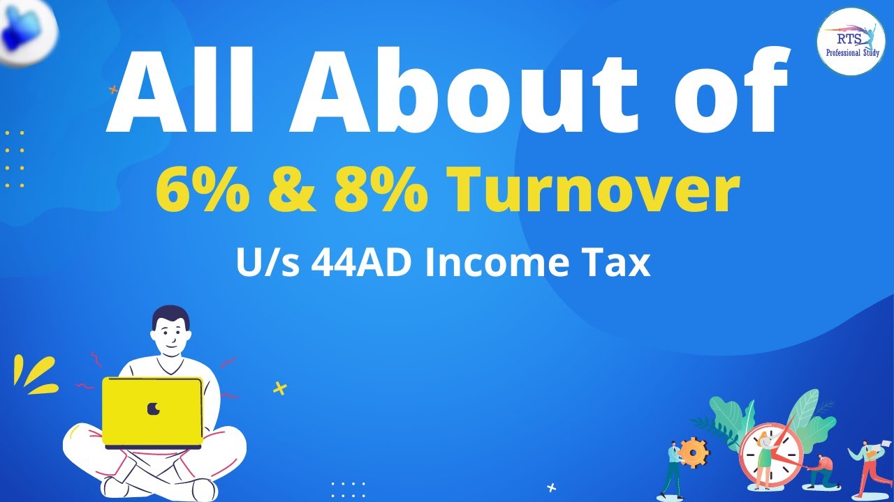 All About of 6% and 8% Turnover u/s 44AD ( presumptive taxation scheme ) in ITR | Income Tax Return