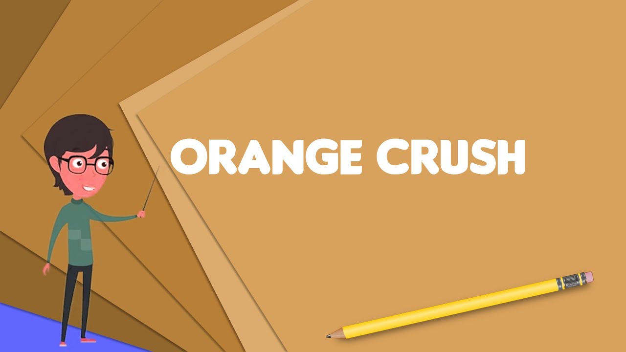 What is Orange Crush (song)?, Explain Orange Crush (song), Define Orange Crush (song)