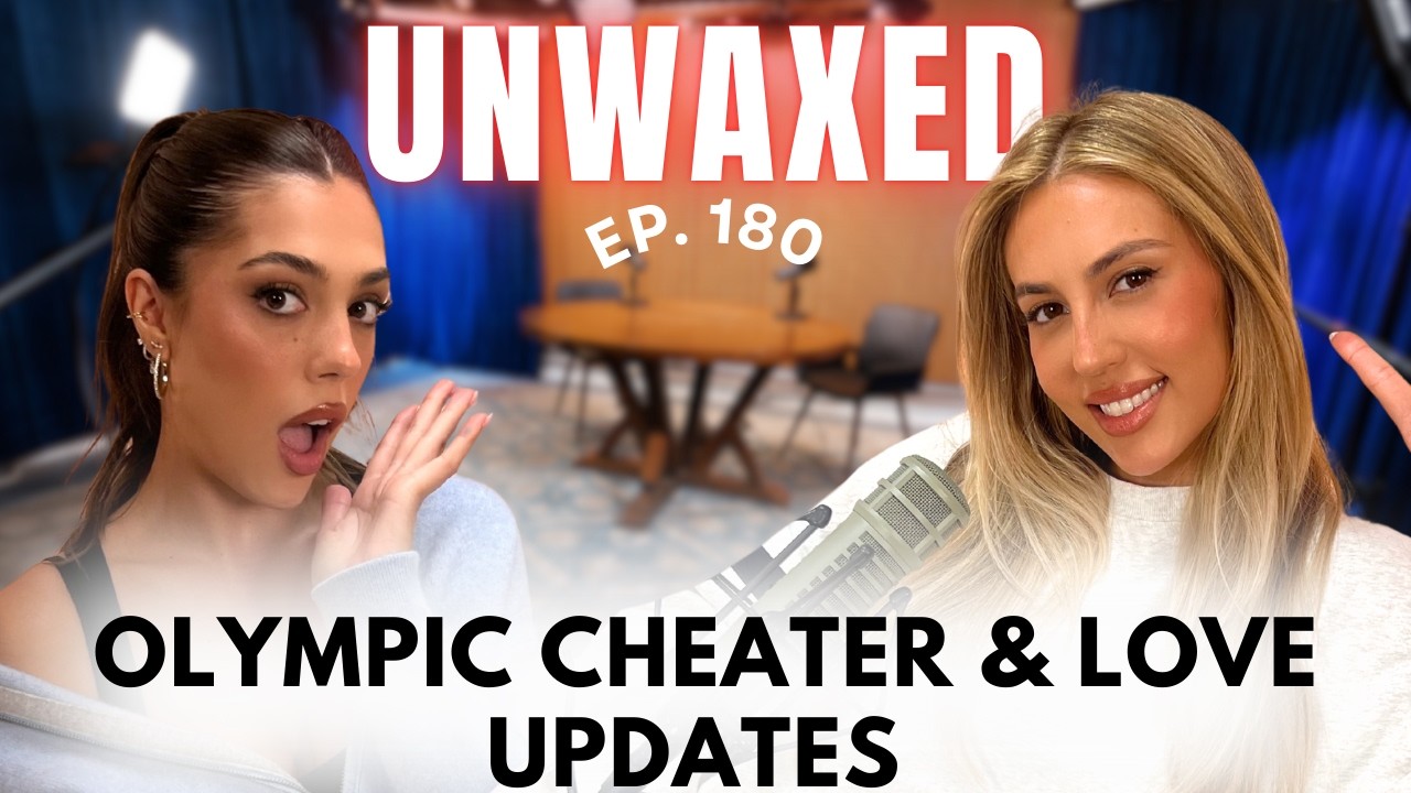 Olympic Cheater & Love Updates | Ep. 180 | Unwaxed Podcast