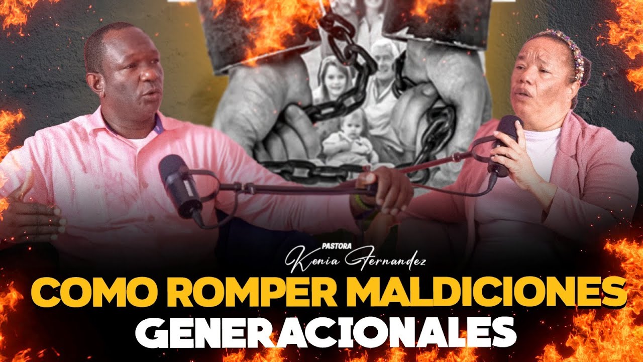 COMO ROMPER MALDICIONES  GENERACIONALES EN TU FAMILIA - PASTORA KENIA FERNANDEZ