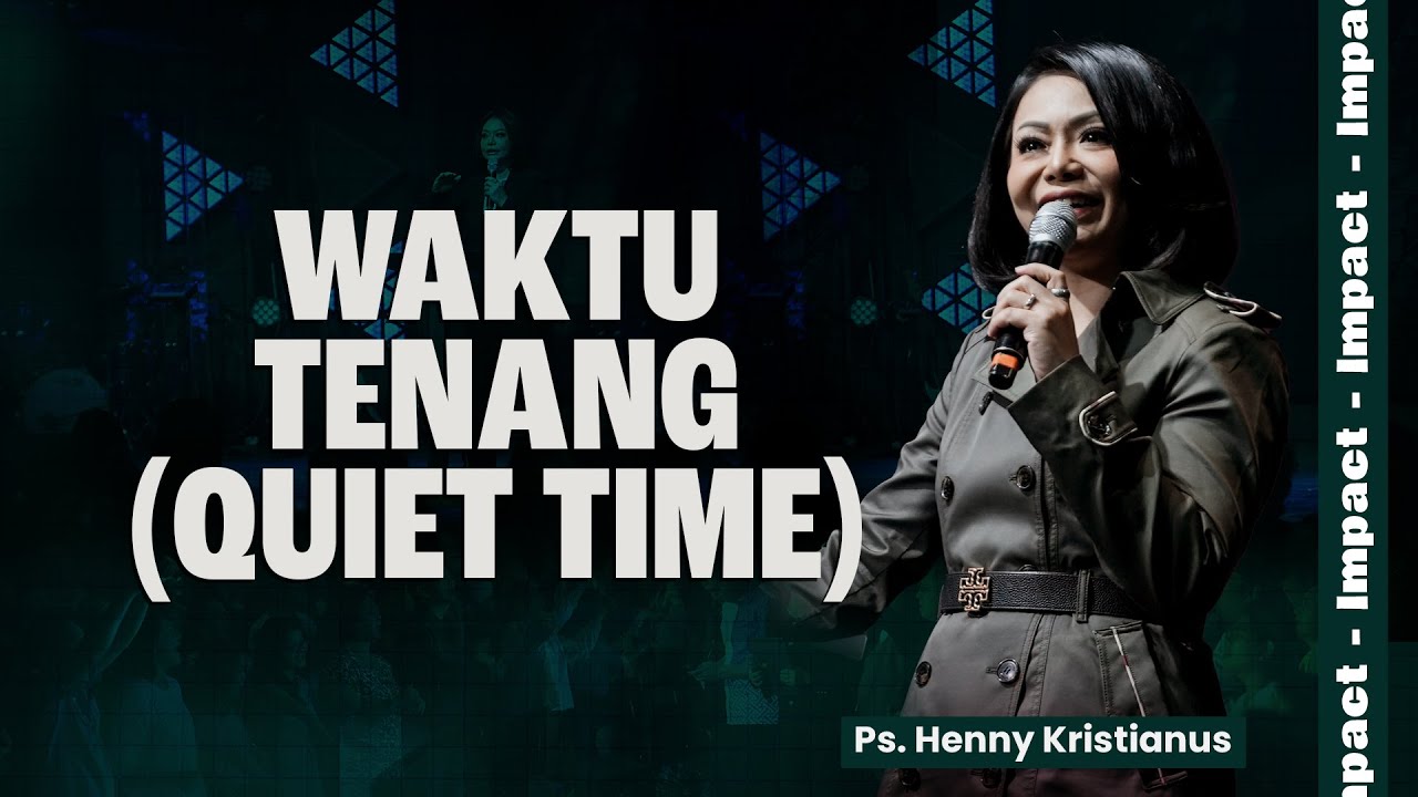 WAKTU TENANG (QUIET TIME) - PS. HENNY KRISTIANUS