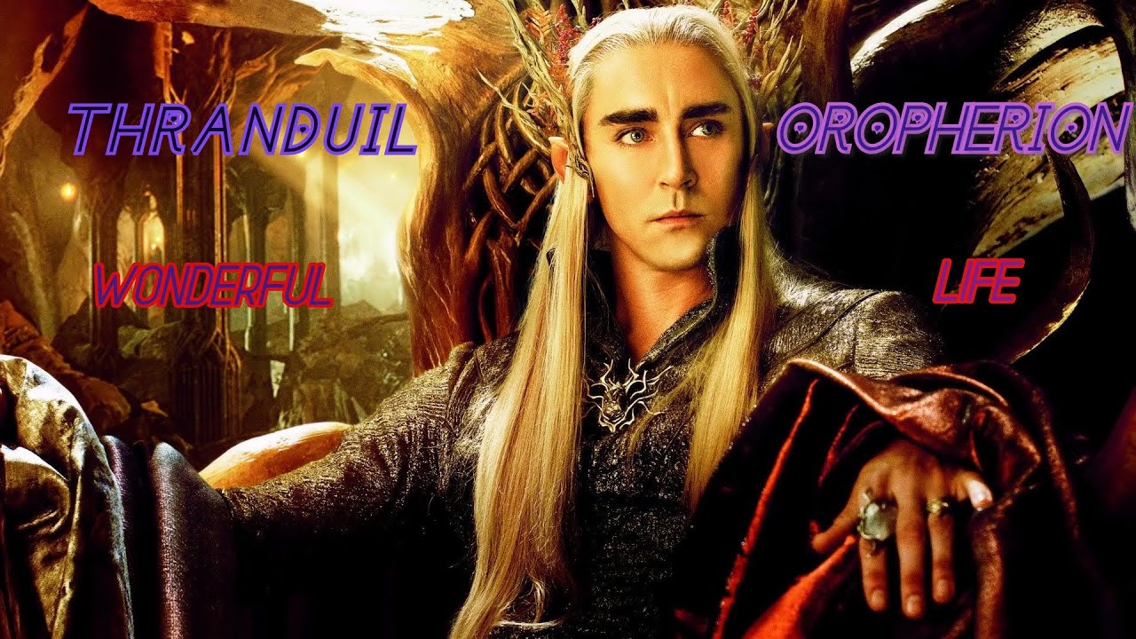 Thranduil Oropherion// Wonderful Life