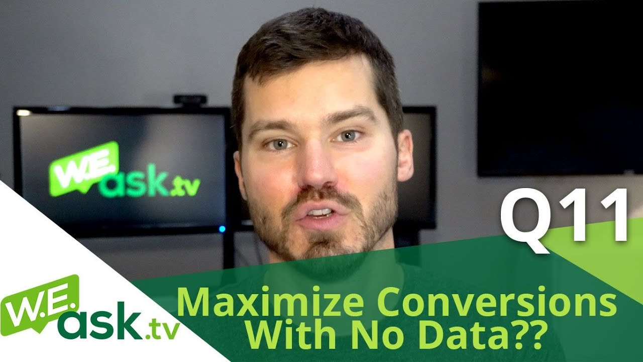 Use Maximize Conversions Bid Strategy with NO Conversion Data ?? Advanced Google Ads (WEask.tv Q11)
