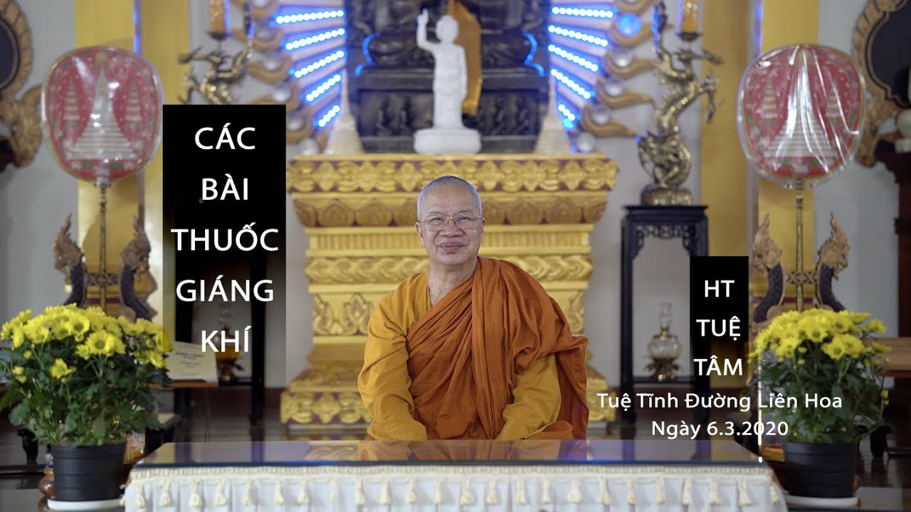 BUỔI 1: CÁC BÀI THUỐC GIÁNG KHÍ | HT TUỆ TÂM | TUỆ TĨNH ĐƯỜNG LIÊN HOA | NGÀY 6/3/2021