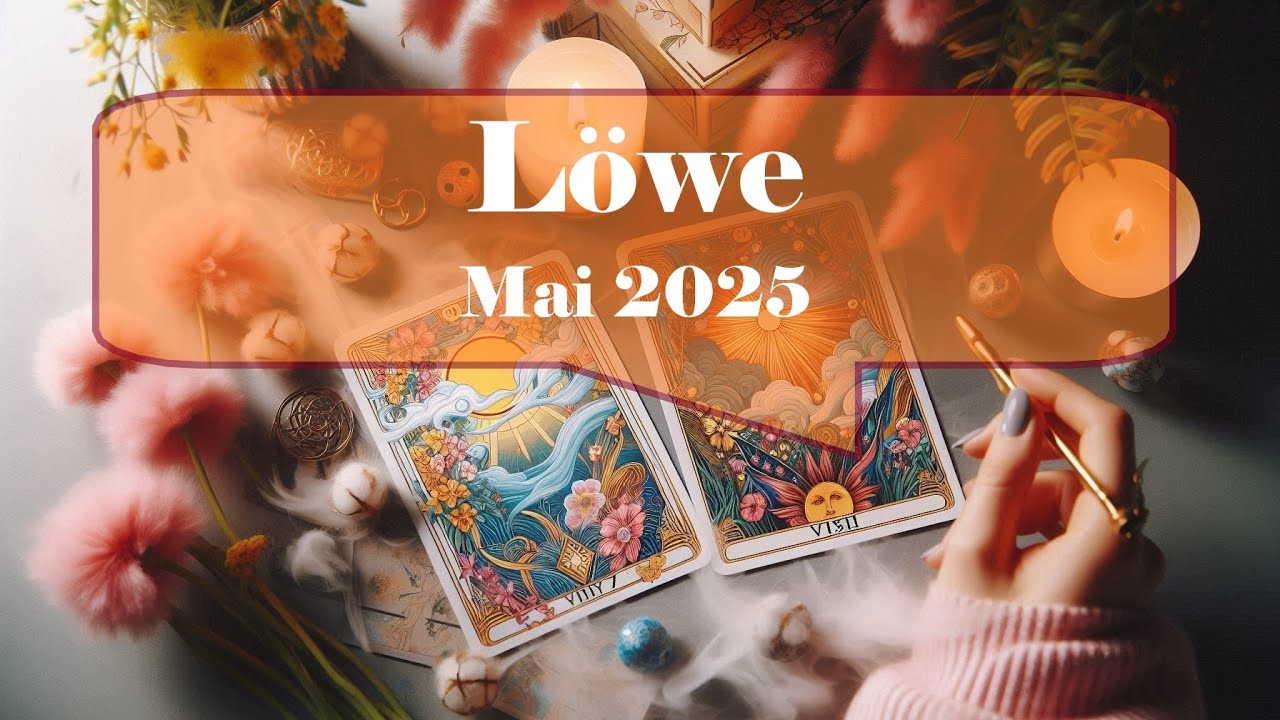 🔮✨♌Löwe Mai 2025 - Glow-up auf allen Ebenen✨🔮    #zukunftsdeutung #tarot
