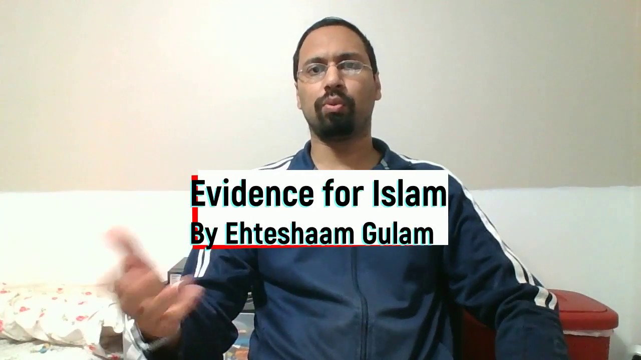 Evidence for Islam By Ehteshaam Gulam