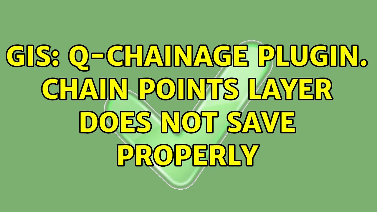 GIS: Q-Chainage plugin. Chain points layer does not save properly