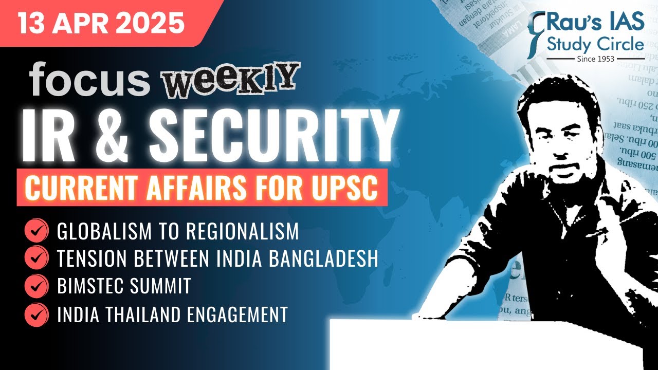 This week in IR & Security | Current Affairs for UPSC | 14 Apr 2025 | Rau’s IAS | FOCUS