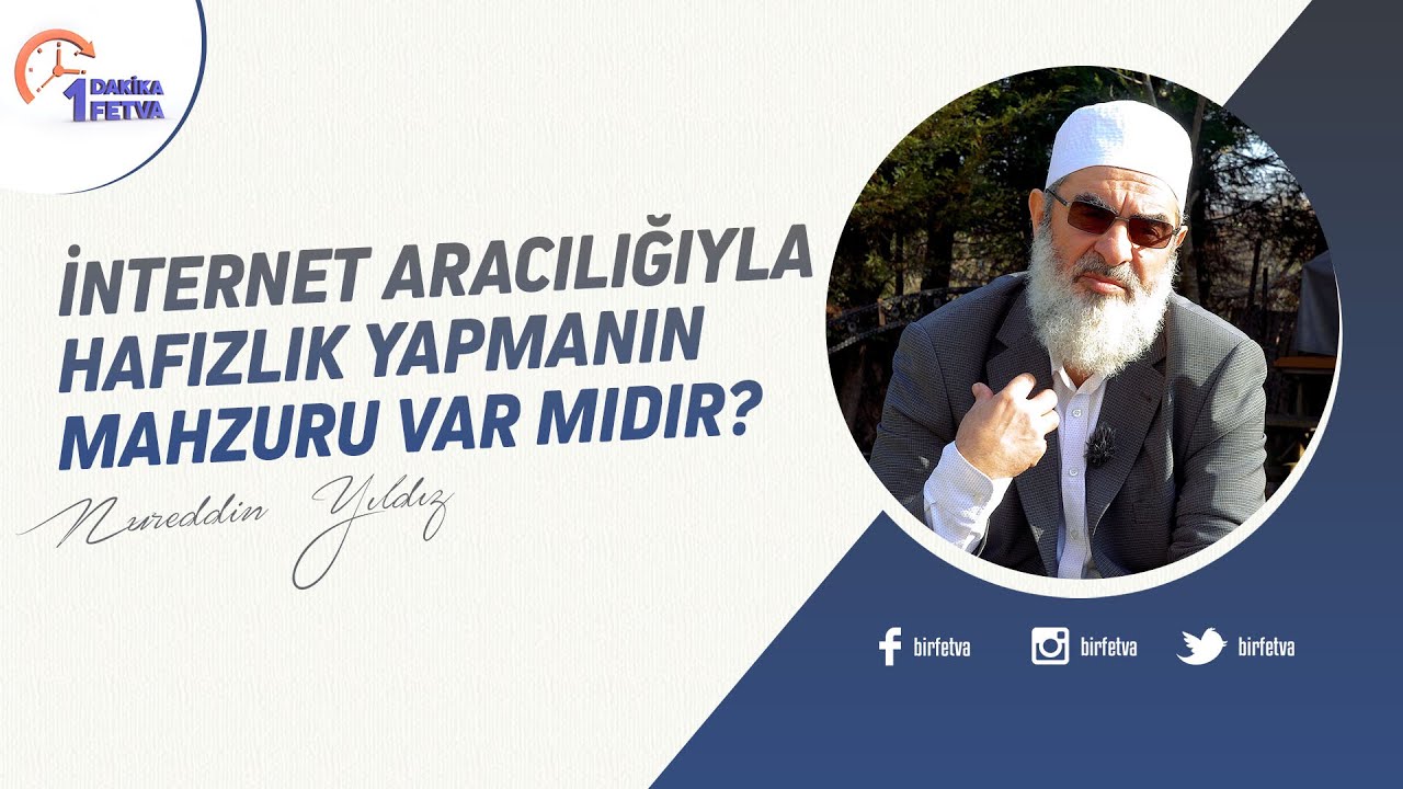 İnternet aracılığıyla hafızlık yapmanın mahzuru var mıdır? | [Birfetva-Nureddin Yıldız]