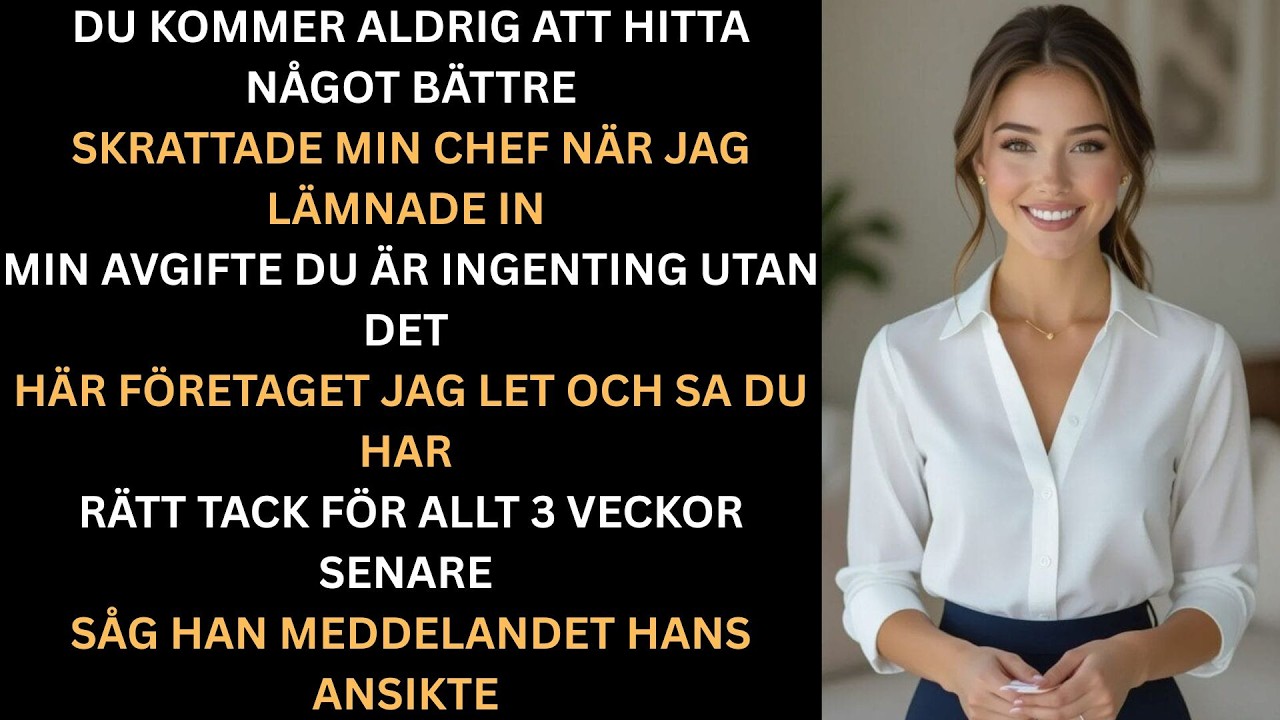Min chef skrattade när jag sa upp mig  sedan såg han vem jag träffat på lunchrasterna