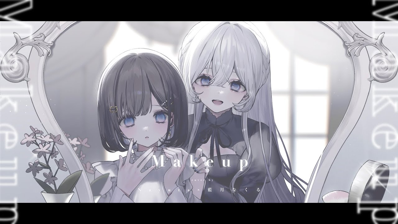 Makeup / covered by 藍月なくる＆nayuta