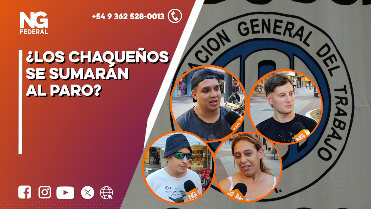 NGFEDERAL - ¿LOS CHAQUEÑOS SE SUMARÁN AL PARO?