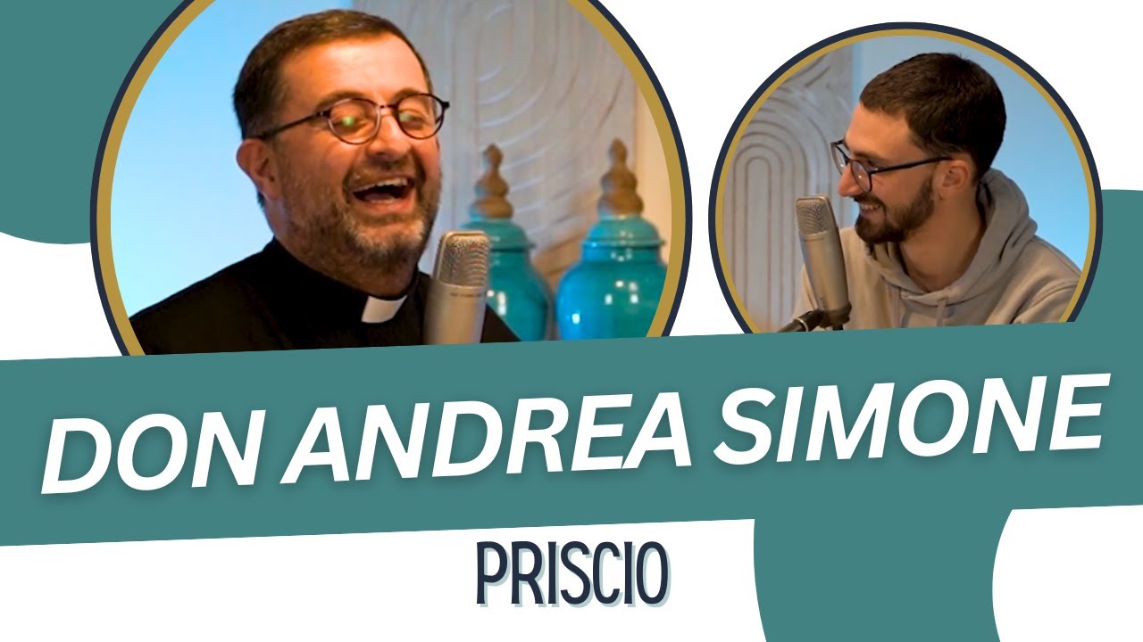 UN PRETE IMPRISCIATO - DON ANDREA SIMONE  A PRISCIO PODCAST