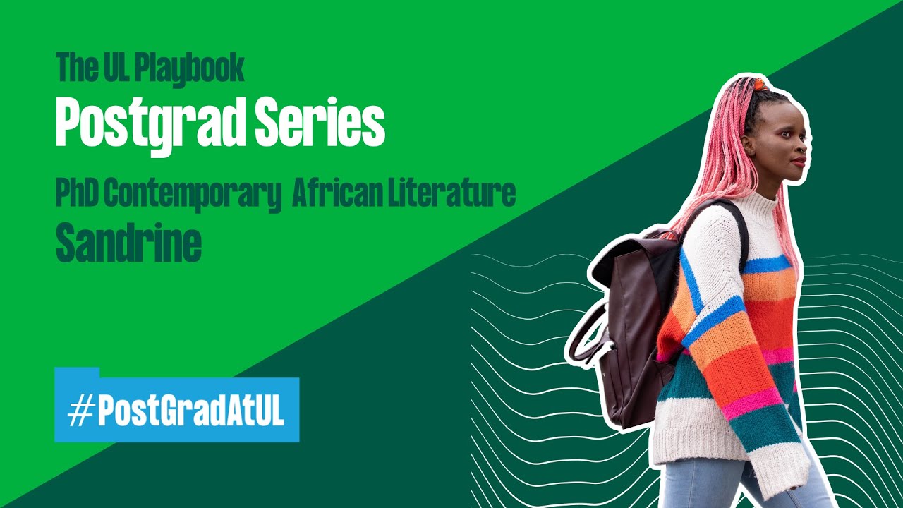 The UL Playbook: Postgraduate Series. PhD in Contemporary African Literature Student Sandrine
