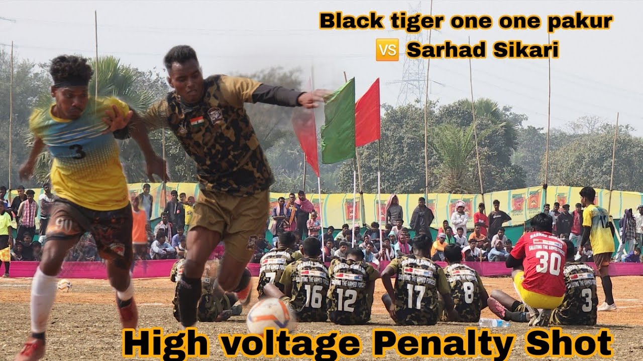 Black tiger one one pakur 🆚️ Sarhad Sikari High voltage Penalty Shot  Rock Star Balidih 2026