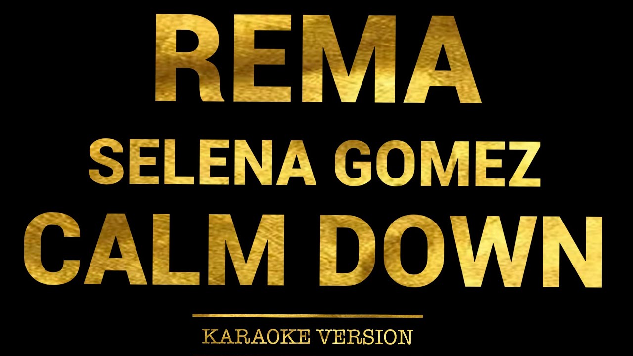 Rema, Selena Gomez - Calm Down (Karaoke Version)
