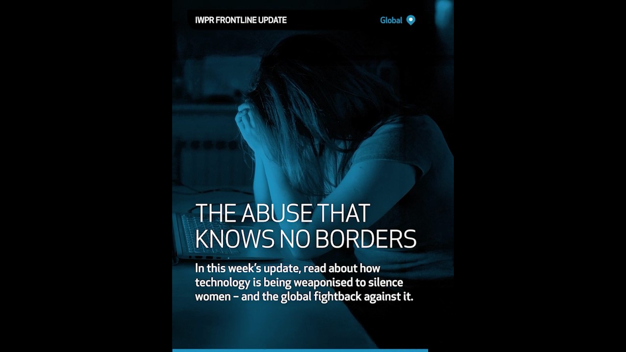 IWPR Frontline Update: The Abuse That Knows No Borders