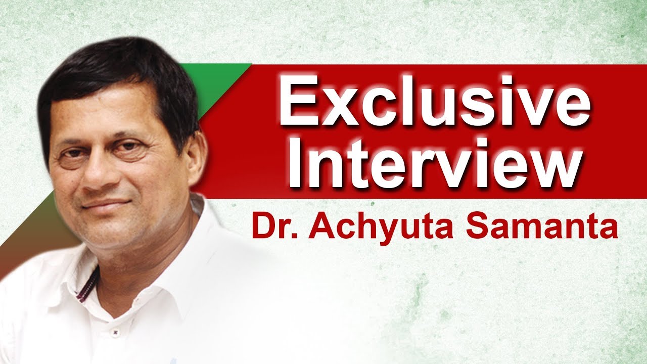 An Exclusive Interview with Dr. Achyuta Samanta | OdishaLIVE