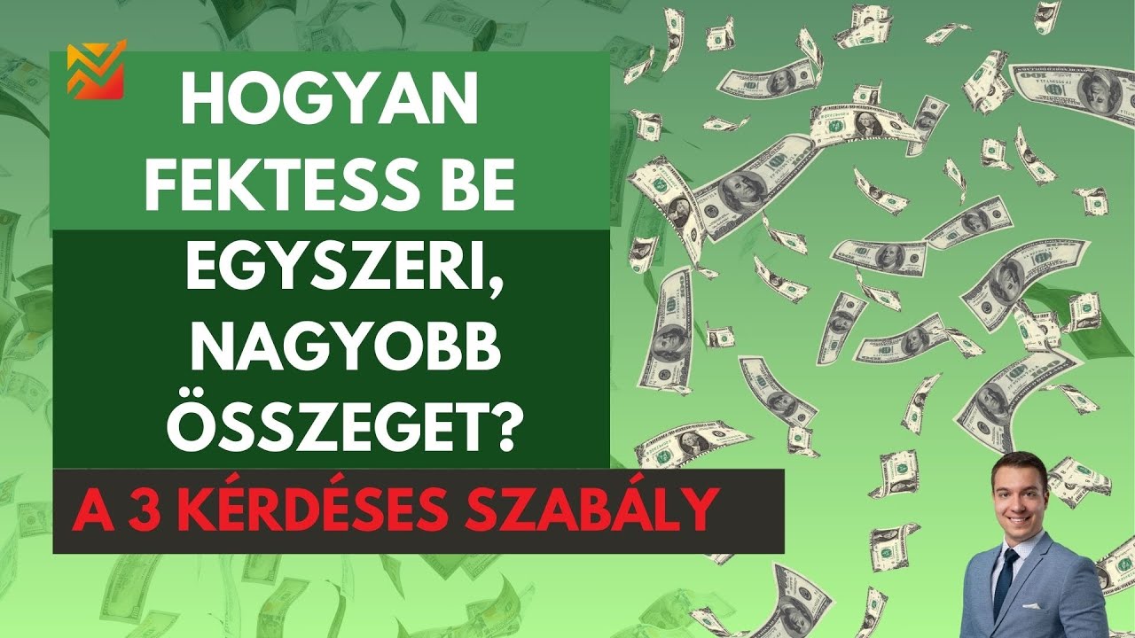 Hogyan fektess be egyszeri, nagyobb összeget? A 3 kérdéses szabály