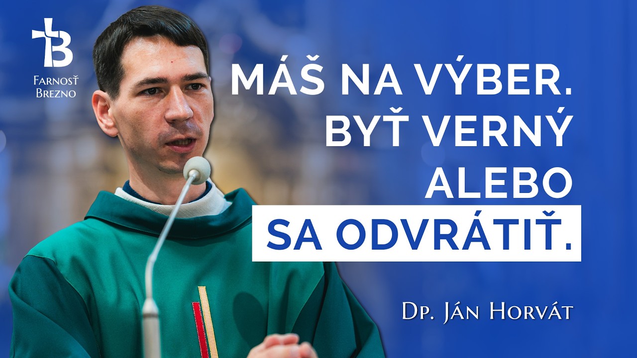Máš na výber. Byť verný alebo sa odvrátiť. │ o. Ján Horvát