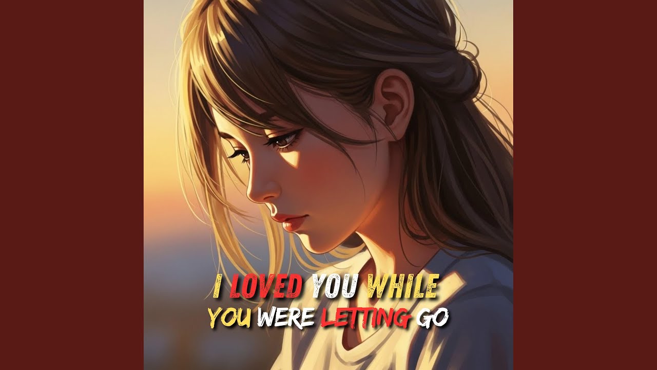 I Loved You While You Were Letting Go