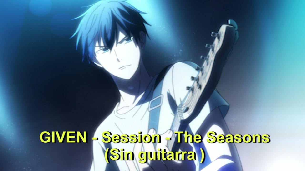 GIVEN SESSION - THE SEASONS pero sin guitarra
