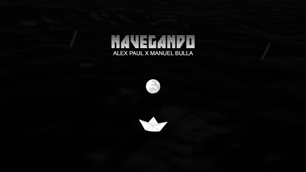Navegando - Alex Paul (feat. Manuel Bulla)