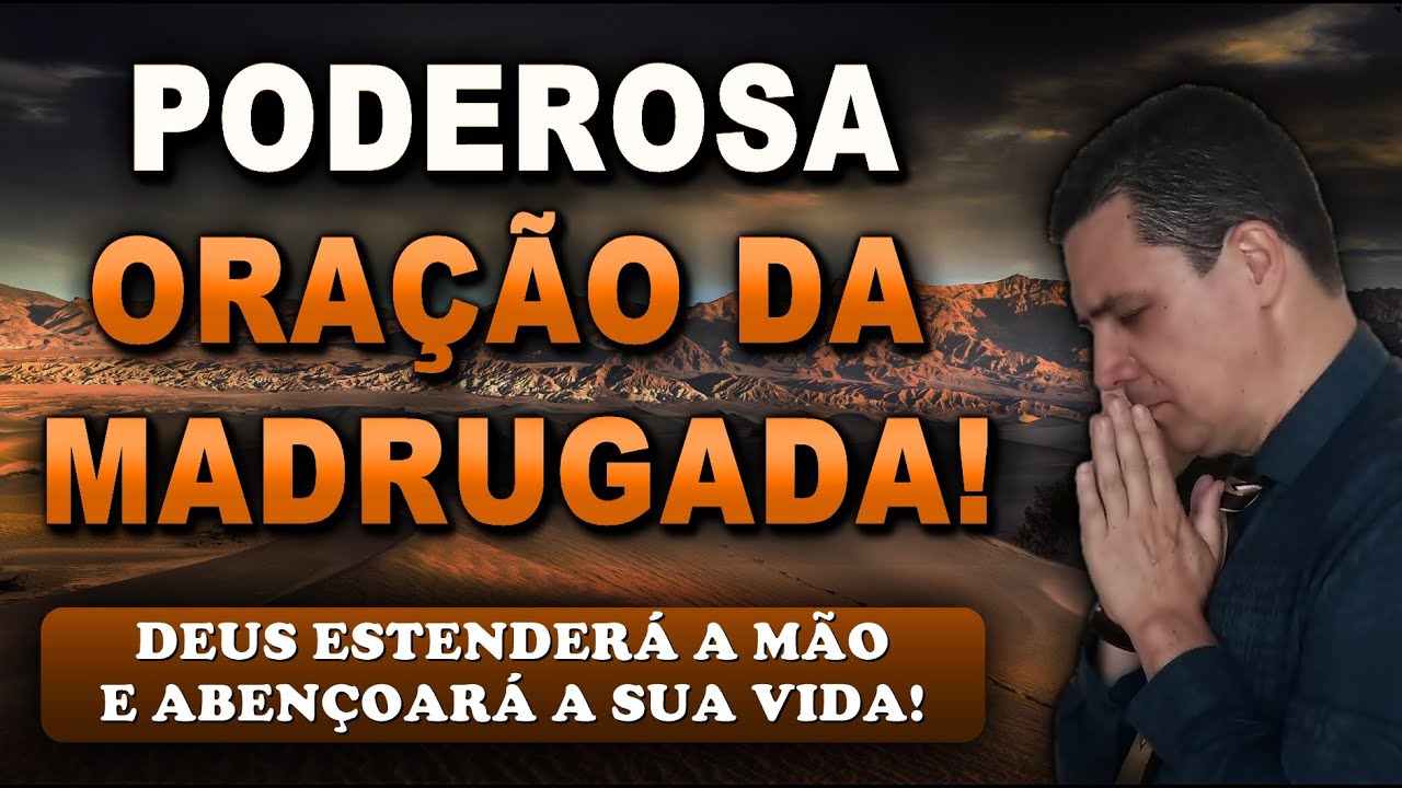 🔴 ORAÇÃO FORTE DA MADRUGADA DEUS ESTENDERÁ A MÃO E ABENÇOARÁ A SUA VIDA!