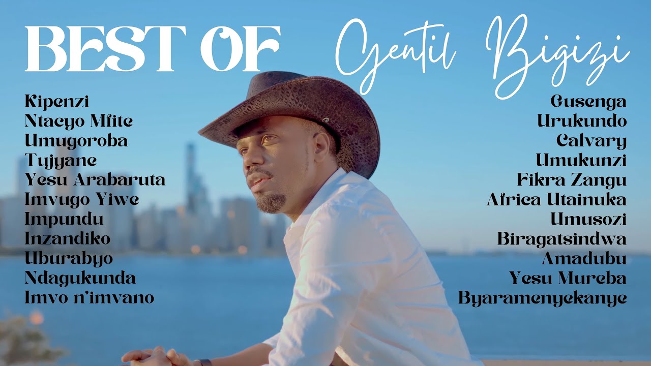 BEST OF GENTIL BIGIZI (Full Playlist)
