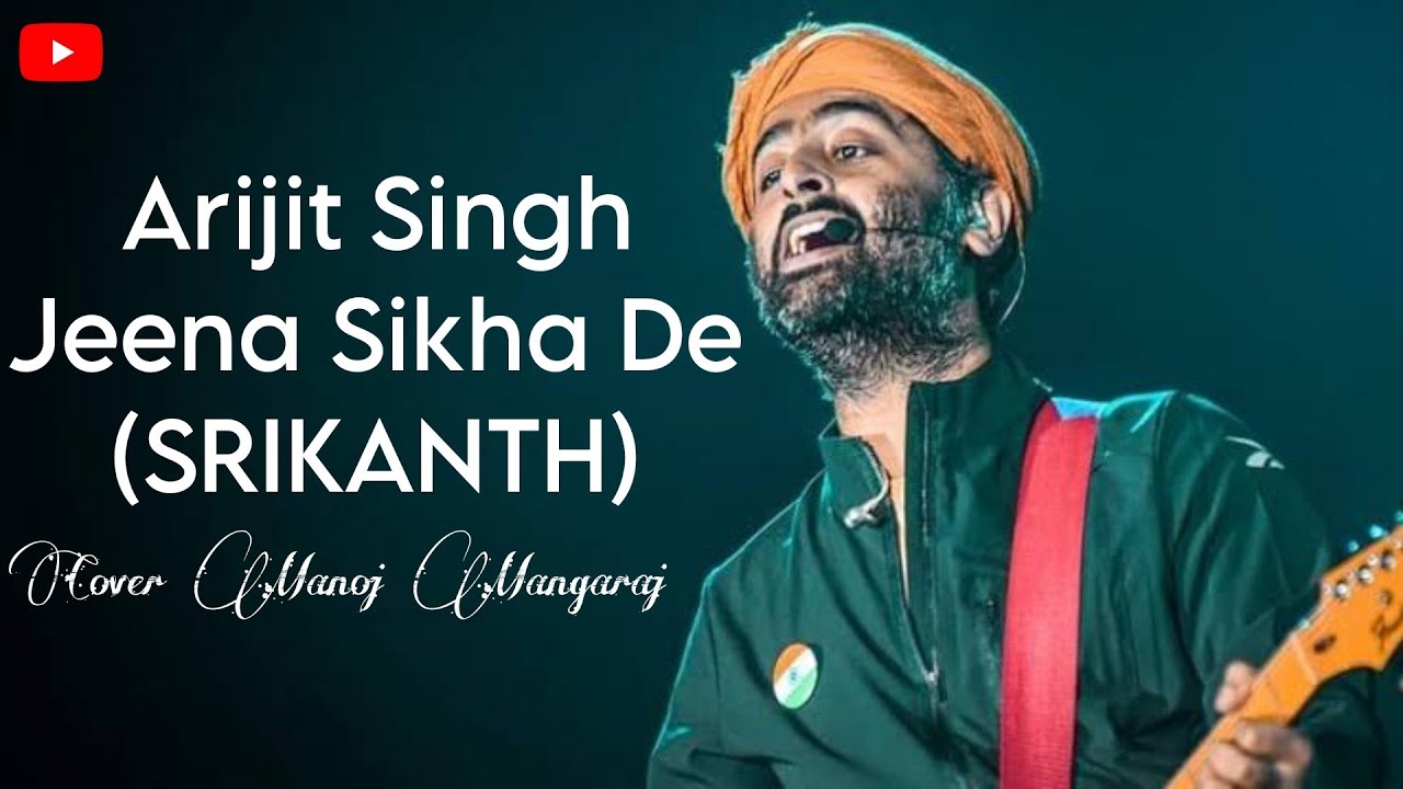 Jeena Sikha De - Arijit singh | Unplugged Lyrical Cover By Manoj Mangaraj
